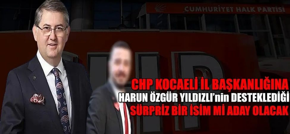 CHP Kocaeli İl Başkanlığı Kulisi Harun Özgür Yıldızlı'dan Anıl Aksu’ya Destek İddiası Gündemi Sarstı