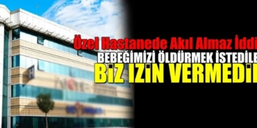 Gebelik Takibinde Akılalmaz İddia “Bebeğiniz Ya Ölü Doğar Ya Engelli Olur!”