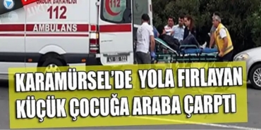 Karamürsel D-130'da Feci Kaza Kamyonetin Çarptığı Küçük Çocuk Ağır Yaralı