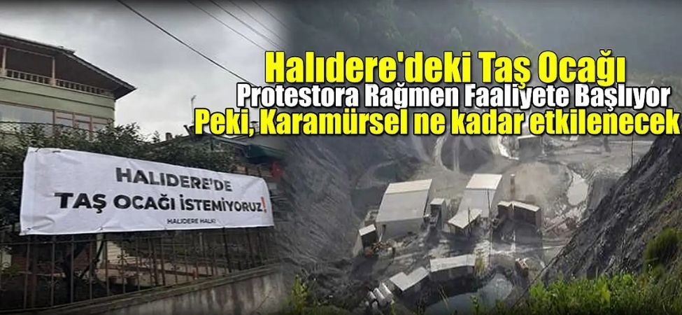 Yıllardır Süren Mücadele Sonuç Vermedi Halıdere'deki Tartışmalı Taş Ocağı Faaliyete Başlıyor