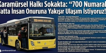 Karamürsel Halkı Sokakta 700 Numaralı Hatta İnsan Onuruna Yakışır Ulaşım İstiyoruz!