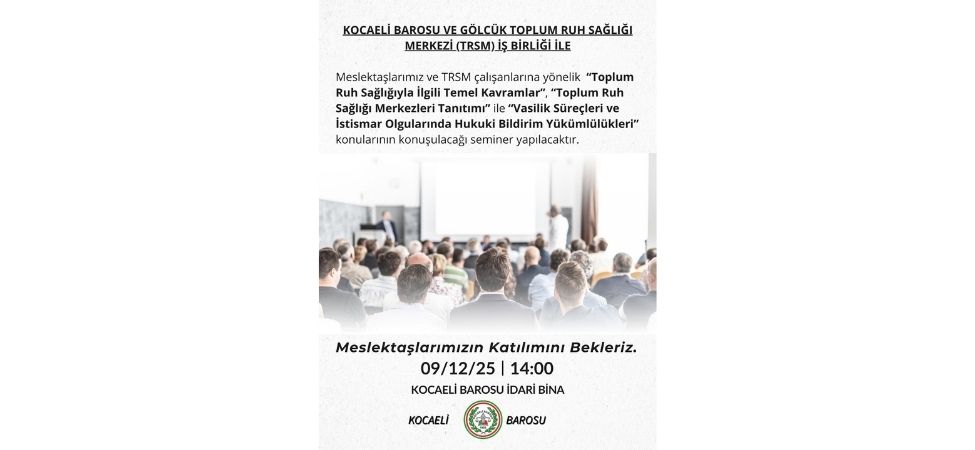 Kocaeli Barosu Avukatları ve Ruh Sağlığı Çalışanları İçin Kapsamlı Bilgilendirme Semineri Düzenleniyor