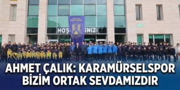 Ahmet Çalık Karamürselspor Bizim Ortak Sevdamızdır
