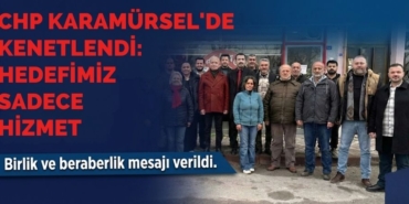 CHP Karamürsel'de Kenetlendi Hedefimiz Sadece Hizmet