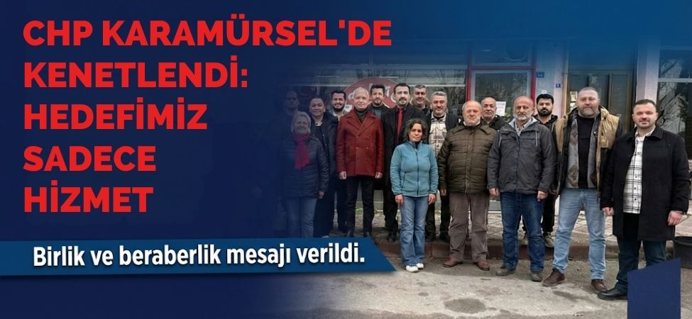 CHP Karamürsel'de Kenetlendi Hedefimiz Sadece Hizmet