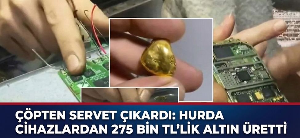 Çöpten Servet Çıkardı Hurda Cihazlardan 275 Bin TL’lik Altın Üretti