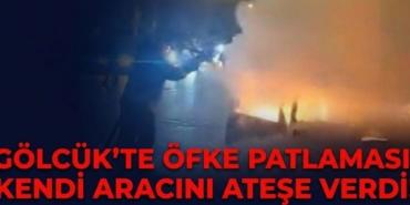 Gölcük’te Öfke Patlaması Kendi Aracını Ateşe Verdi!