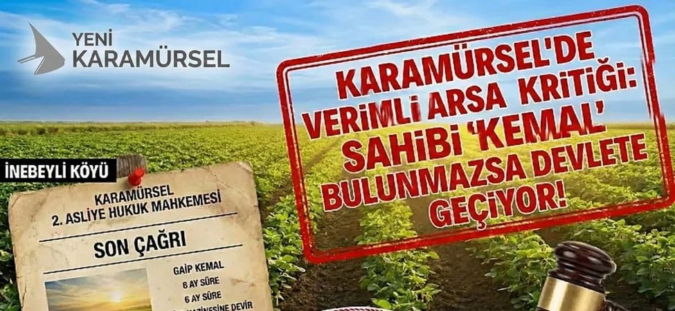 İnebeyli Köyü’ndeki Değerli Arazi İçin Geri Sayım Sahibi Bulunmazsa Hazineye Devredilecek!