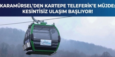 Karamürsel'den Kartepe Teleferik'e Müjde Kesintisiz Ulaşım Başlıyor!