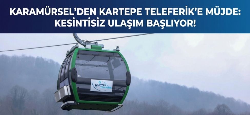 Karamürsel'den Kartepe Teleferik'e Müjde Kesintisiz Ulaşım Başlıyor!