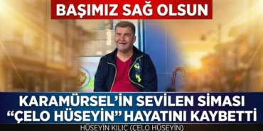 Karamürsel'in Acı Kaybı Çelo Hüseyin Hayata Gözlerini Yumdu
