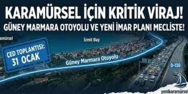 Karamürsel’in Geleceği Şekilleniyor Güney Marmara Otoyolu Ve Dev İmar Planı Meclis Yolunda!