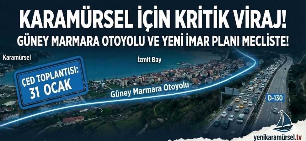 Karamürsel’in Geleceği Şekilleniyor Güney Marmara Otoyolu Ve Dev İmar Planı Meclis Yolunda!