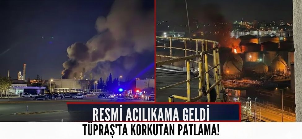 TUPRASta Korkutan Patlama Resmi Aciklama Geldi Durum Kontrol Altinda TÜPRAŞ’ta Korkutan Patlama! Resmi Açıklama Geldi Durum Kontrol Altında