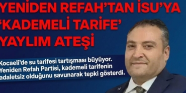 Yeniden Refah'tan İSU'ya Kademeli Tarife Yaylım Ateşi