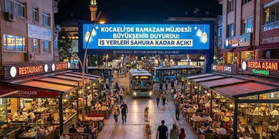 Kocaeli’de Ramazan Bereketi İş Yerleri Sahura Kadar Açık!