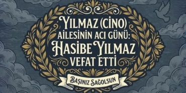 Yılmaz Ailesinin Acı Günü Hasibe Yılmaz Vefat Etti